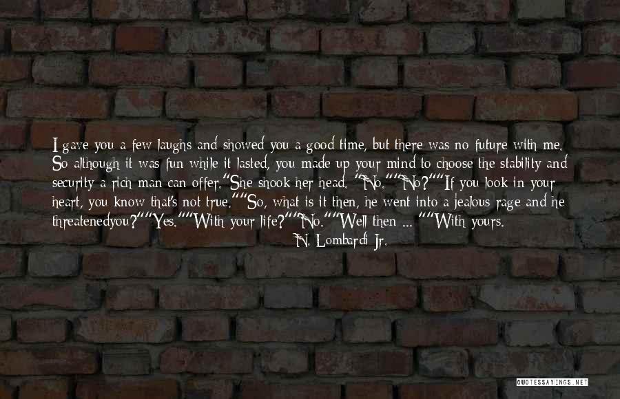 Life Is Fun Quotes By N. Lombardi Jr. Life Is Fun Quotes By N. Lombardi Jr.