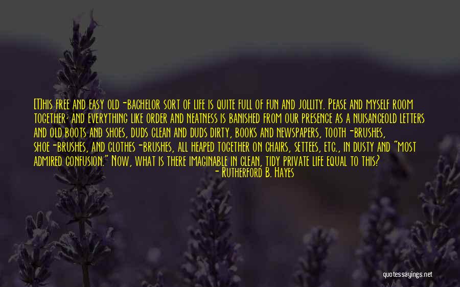 Life Is Fun Quotes By Rutherford B. Hayes Life Is Fun Quotes By Rutherford B. Hayes
