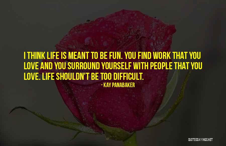 Life Is Fun With You Quotes By Kay Panabaker Life Is Fun With You Quotes By Kay Panabaker