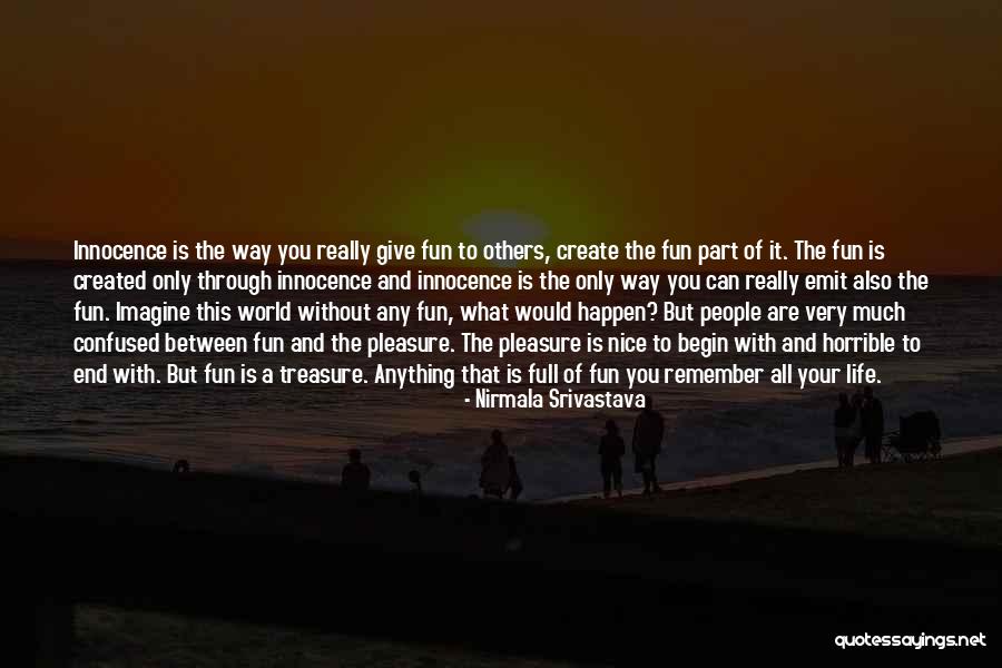 Life Is Fun With You Quotes By Nirmala Srivastava Life Is Fun With You Quotes By Nirmala Srivastava