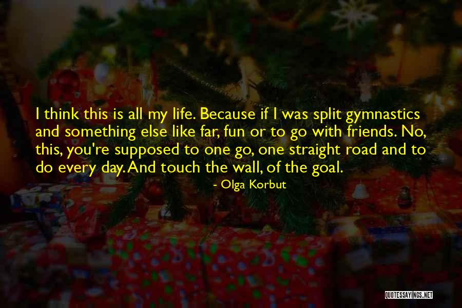 Life Is Fun With You Quotes By Olga Korbut Life Is Fun With You Quotes By Olga Korbut