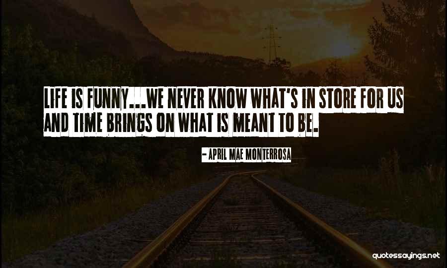 Life Is Funny Quotes By April Mae Monterrosa Life Is Funny Quotes By April Mae Monterrosa