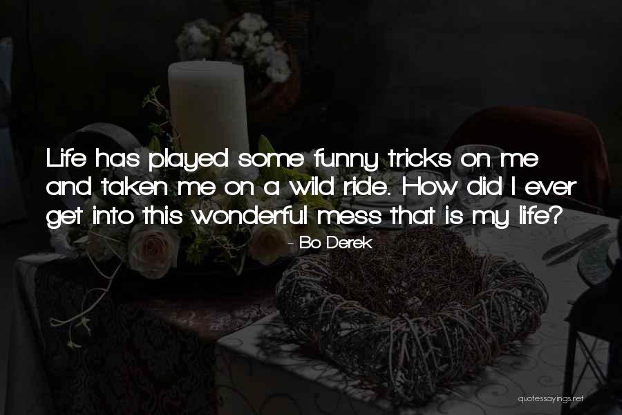 Life Is Funny Quotes By Bo Derek Life Is Funny Quotes By Bo Derek