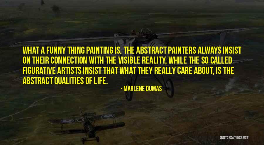 Life Is Funny Quotes By Marlene Dumas Life Is Funny Quotes By Marlene Dumas