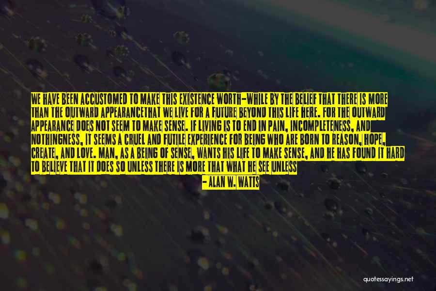 Life Is Futile Quotes By Alan W. Watts Life Is Futile Quotes By Alan W. Watts