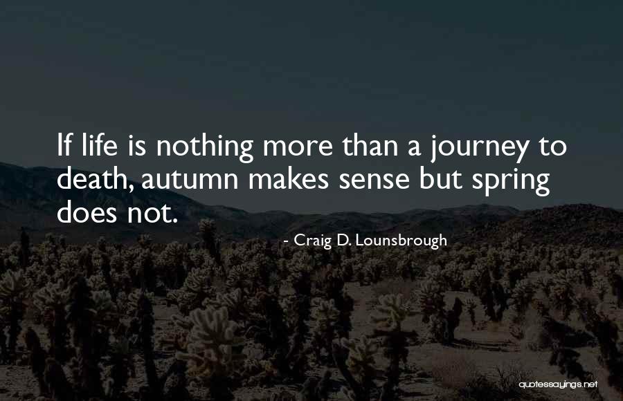 Life Is Futile Quotes By Craig D. Lounsbrough Life Is Futile Quotes By Craig D. Lounsbrough