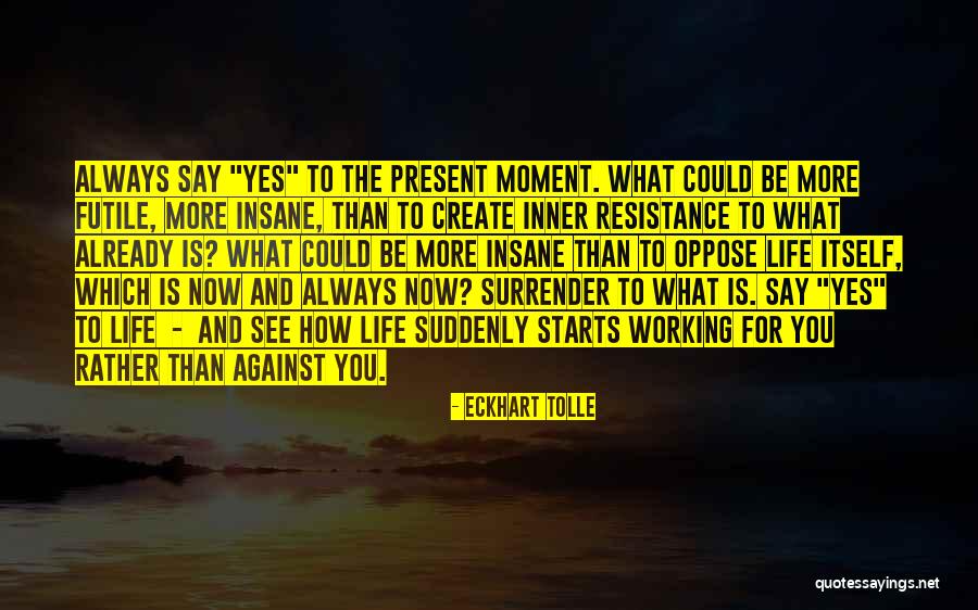 Life Is Futile Quotes By Eckhart Tolle Life Is Futile Quotes By Eckhart Tolle
