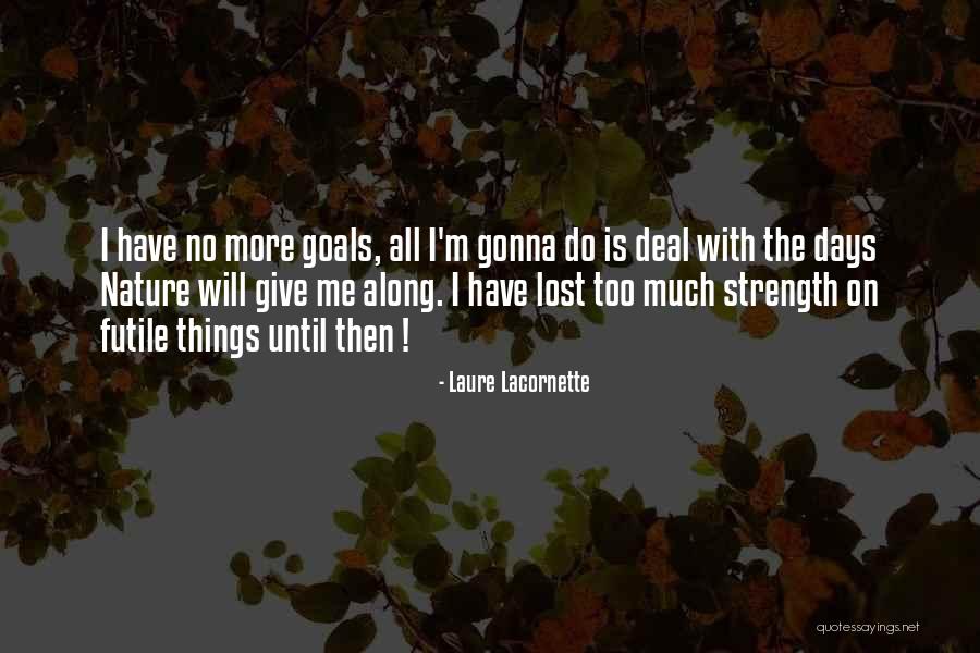 Life Is Futile Quotes By Laure Lacornette Life Is Futile Quotes By Laure Lacornette