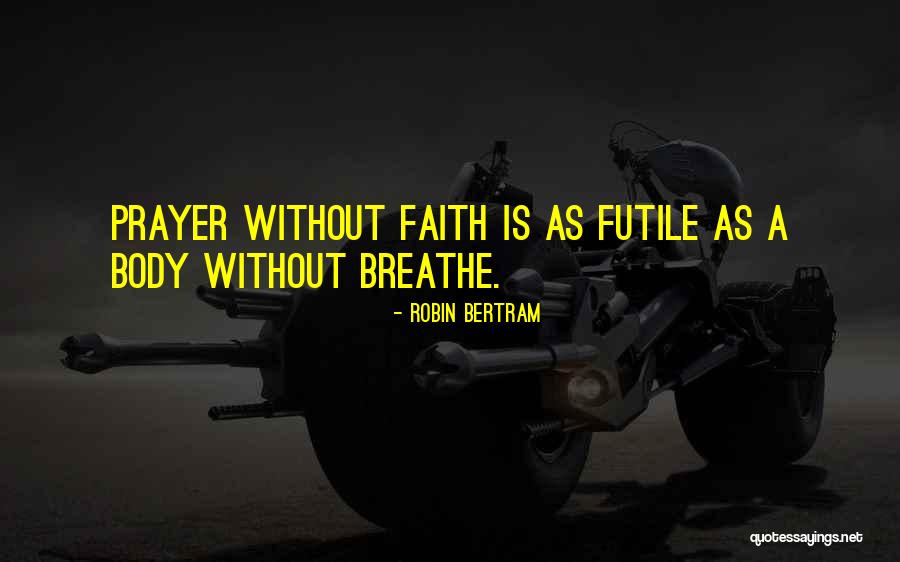 Life Is Futile Quotes By Robin Bertram Life Is Futile Quotes By Robin Bertram