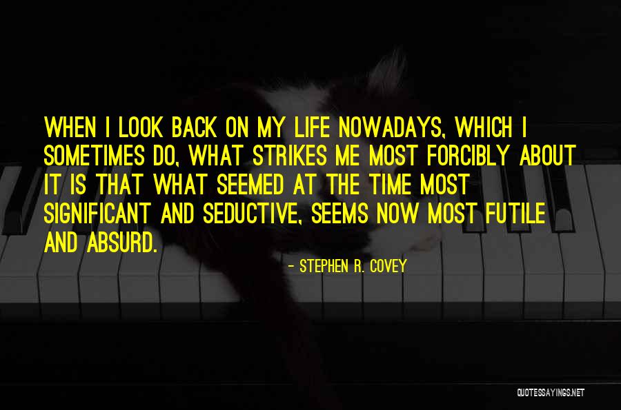 Life Is Futile Quotes By Stephen R. Covey Life Is Futile Quotes By Stephen R. Covey