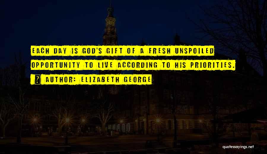 Life Is Gift Of God Quotes By Elizabeth George