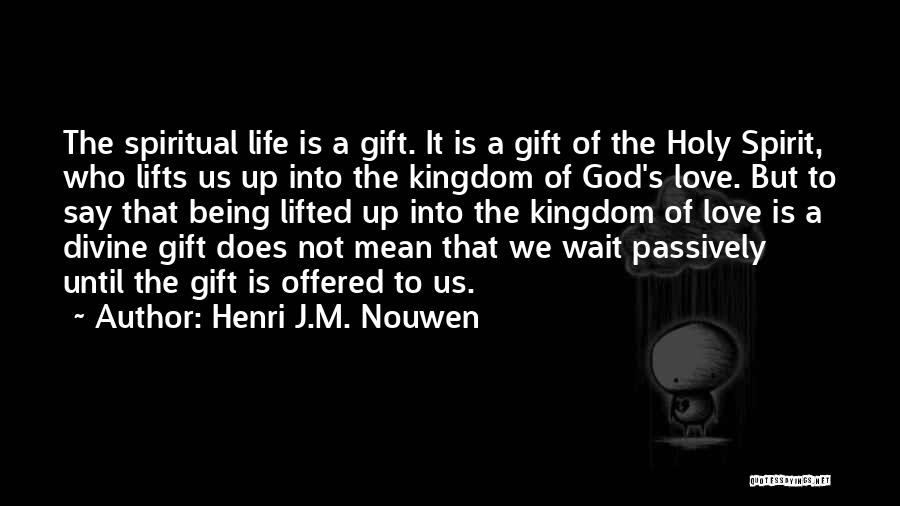 Life Is Gift Of God Quotes By Henri J.M. Nouwen