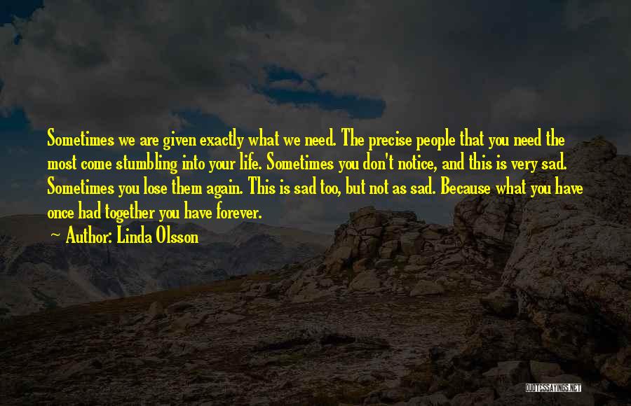 Life Is Given Once Quotes By Linda Olsson