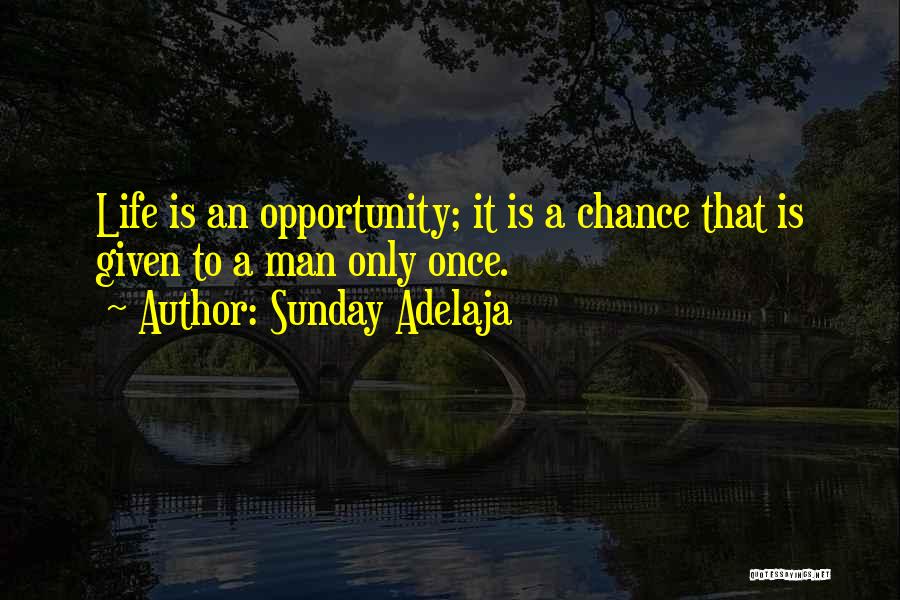 Life Is Given Once Quotes By Sunday Adelaja