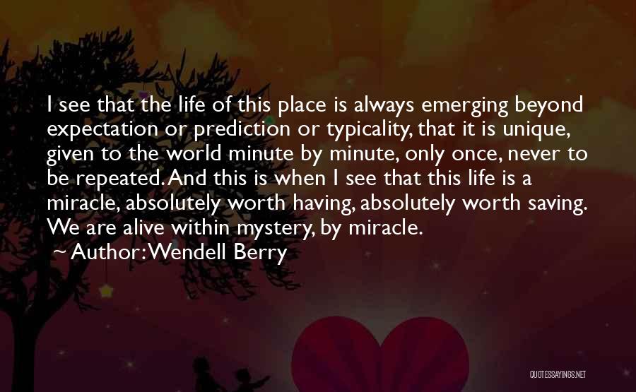 Life Is Given Once Quotes By Wendell Berry