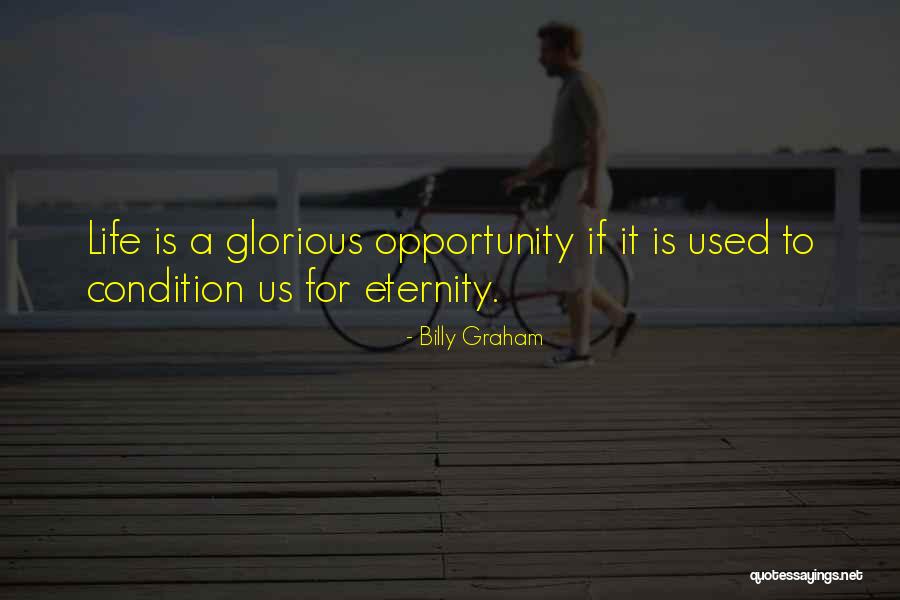 Life Is Glorious Quotes By Billy Graham Life Is Glorious Quotes By Billy Graham