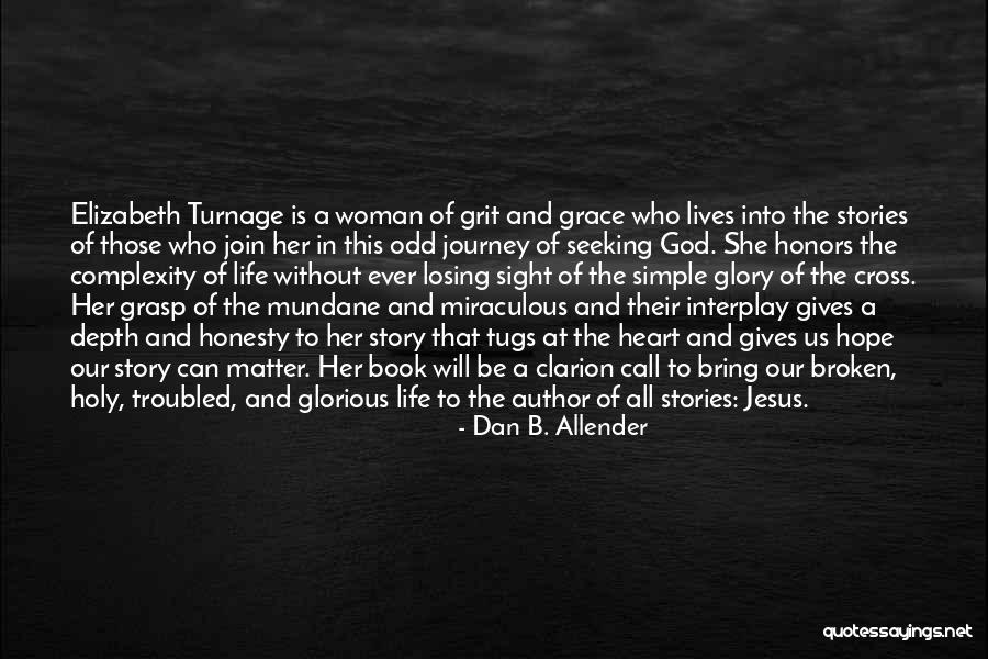 Life Is Glorious Quotes By Dan B. Allender Life Is Glorious Quotes By Dan B. Allender