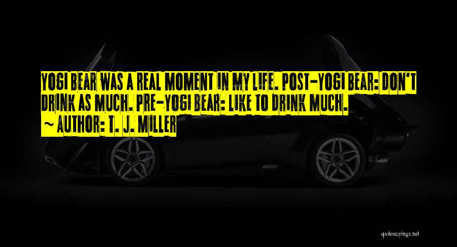 Life Is Going Nowhere Quotes By T. J. Miller