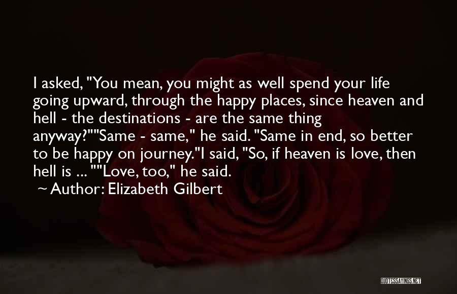 Life Is Going To Hell Quotes By Elizabeth Gilbert