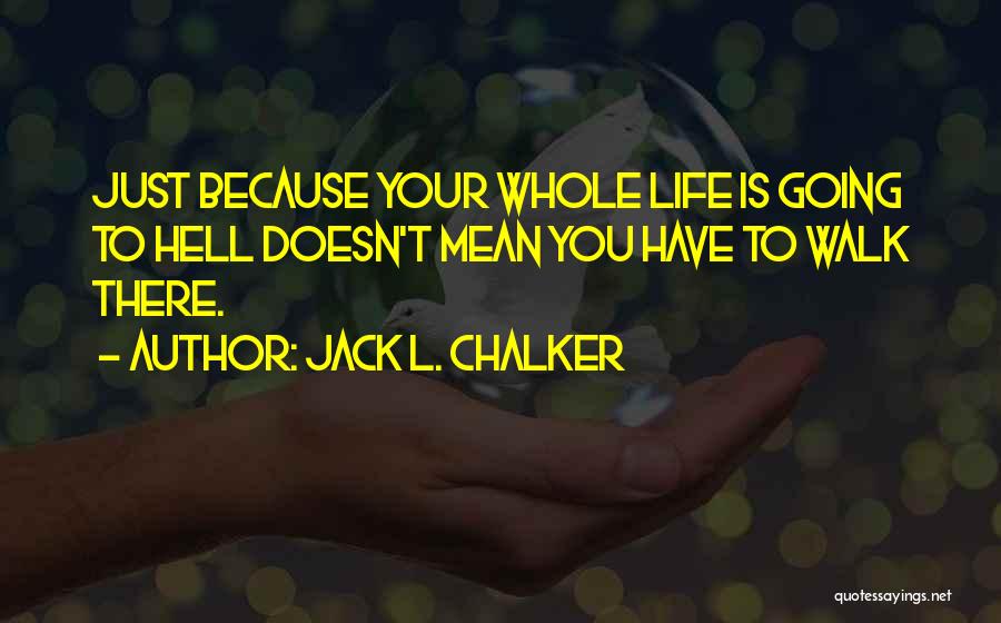 Life Is Going To Hell Quotes By Jack L. Chalker
