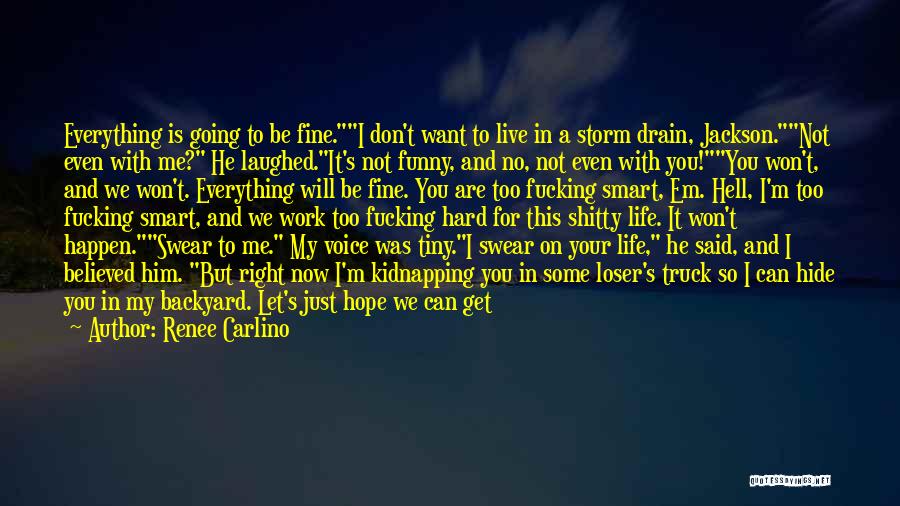 Life Is Going To Hell Quotes By Renee Carlino