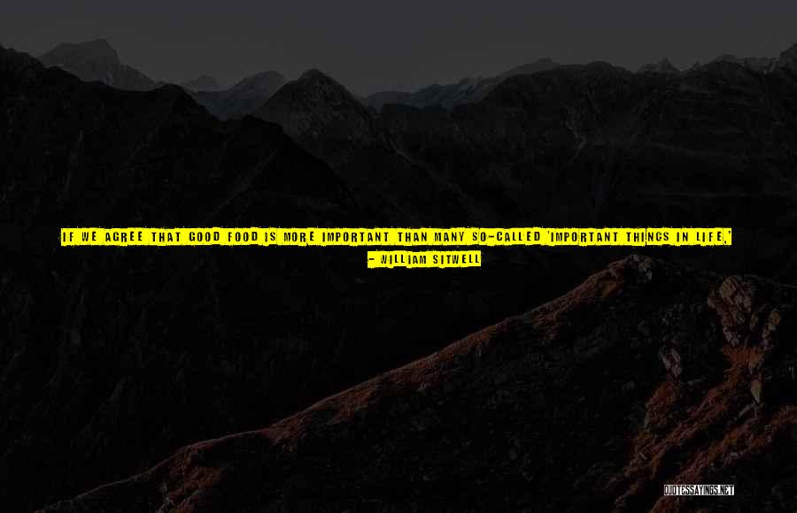 Life Is Good Today Quotes By William Sitwell Life Is Good Today Quotes By William Sitwell