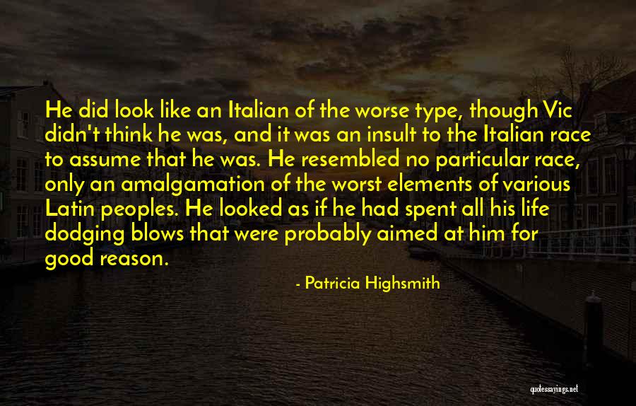 Life Is Good Type Quotes By Patricia Highsmith Life Is Good Type Quotes By Patricia Highsmith