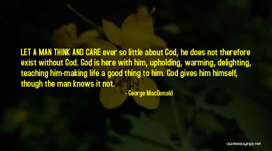 Life Is Good With God Quotes By George MacDonald