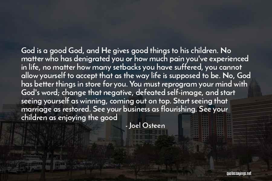 Life Is Good With God Quotes By Joel Osteen