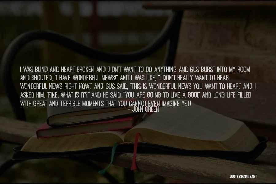 Life Is Great Right Now Quotes By John Green Life Is Great Right Now Quotes By John Green