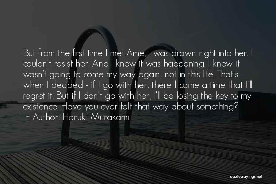 Life Is Happening Right Now Quotes By Haruki Murakami