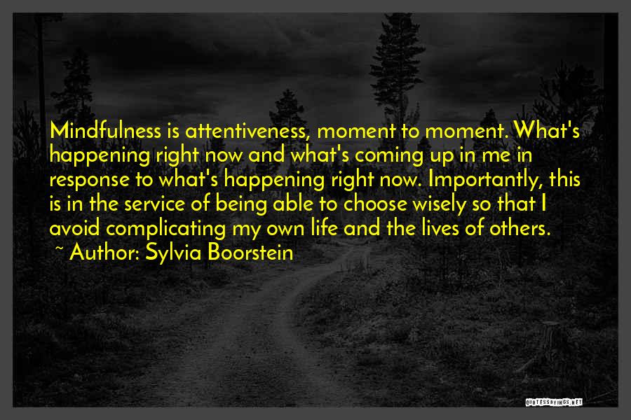 Life Is Happening Right Now Quotes By Sylvia Boorstein