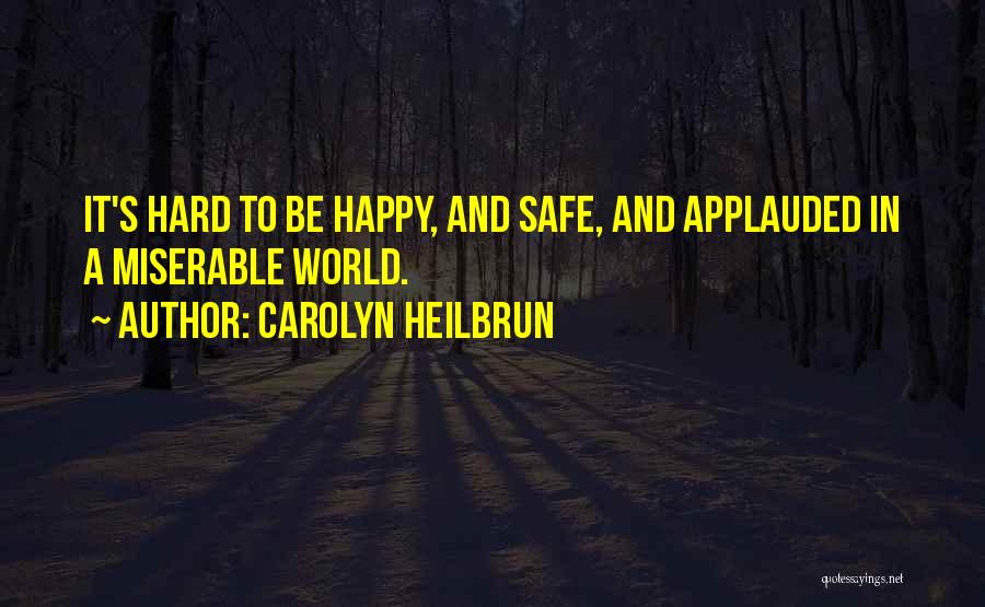 Life Is Hard But Be Happy Quotes By Carolyn Heilbrun