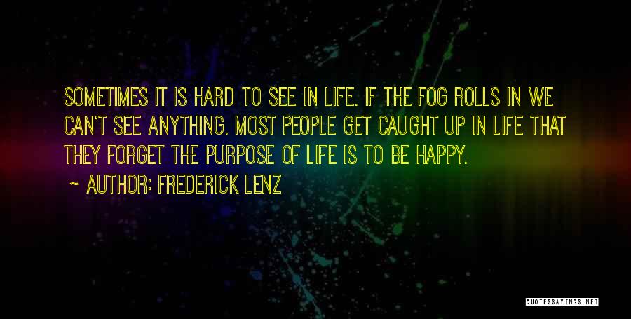 Life Is Hard But Be Happy Quotes By Frederick Lenz