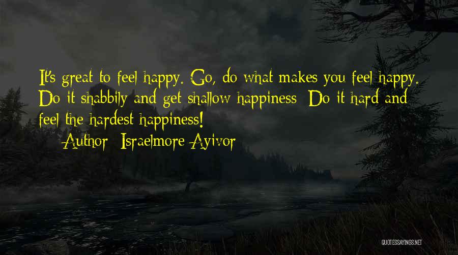 Life Is Hard But Be Happy Quotes By Israelmore Ayivor