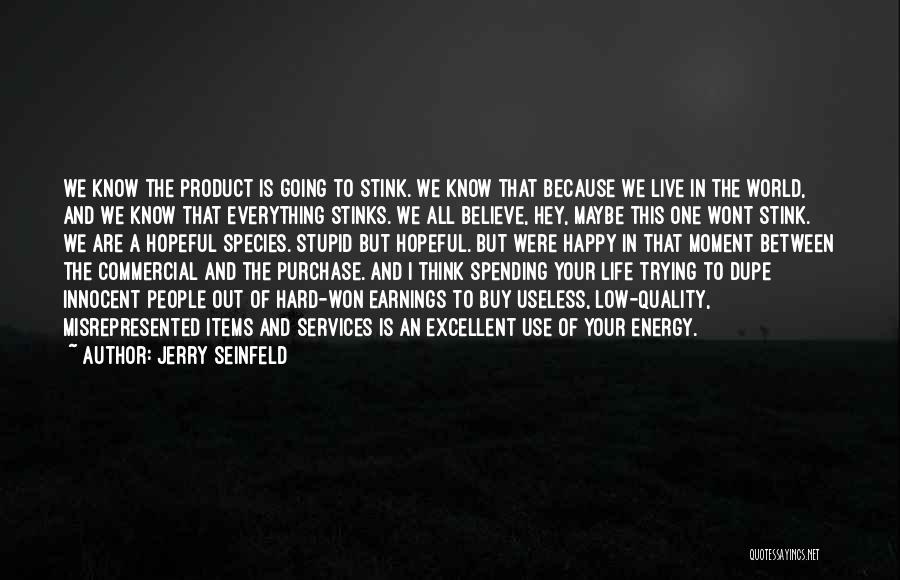 Life Is Hard But Be Happy Quotes By Jerry Seinfeld