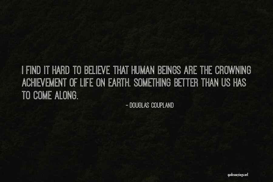 Life Is Hard But It Will Get Better Quotes By Douglas Coupland