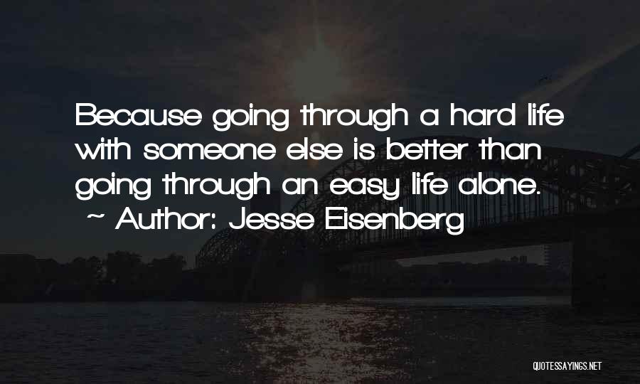 Life Is Hard But It Will Get Better Quotes By Jesse Eisenberg