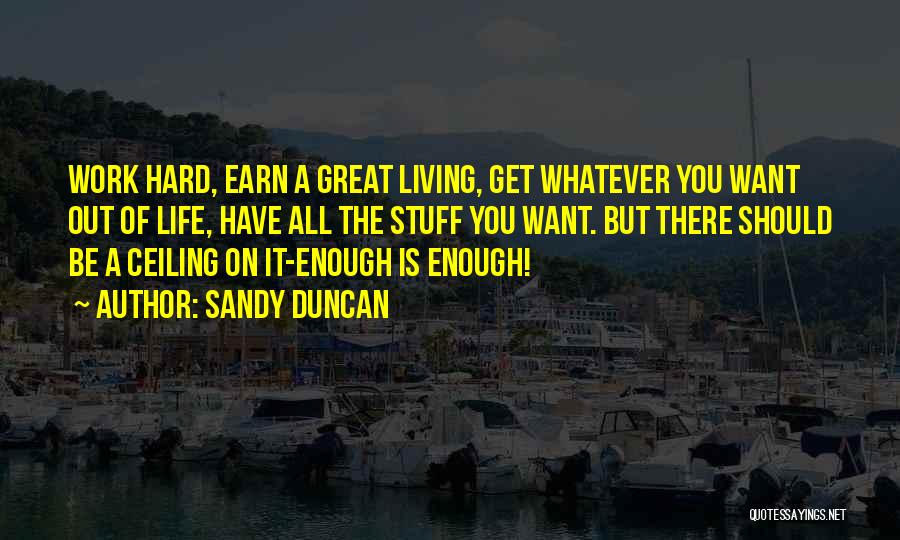 Life Is Hard But Quotes By Sandy Duncan