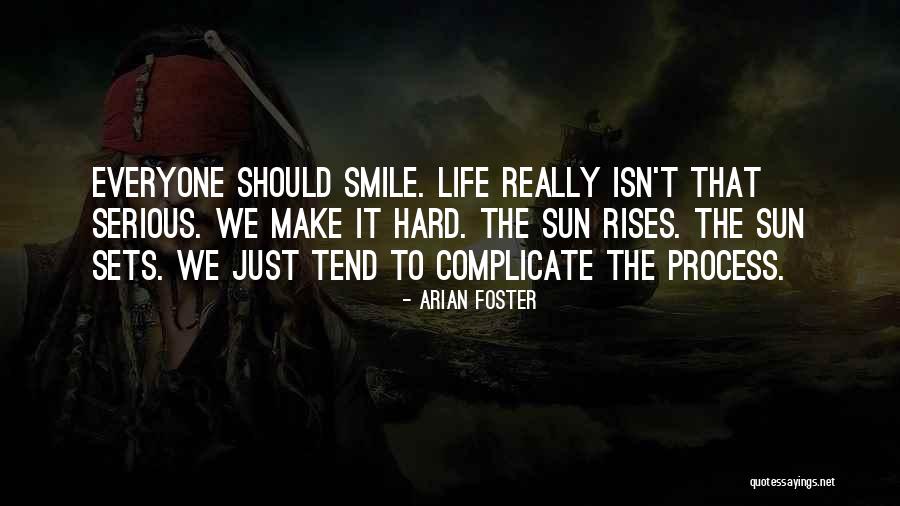 Life Is Hard But Smile Quotes By Arian Foster