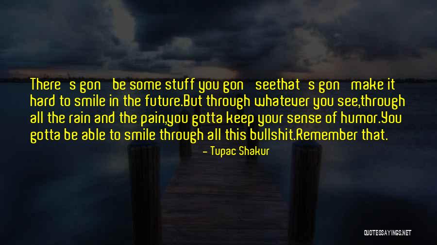 Life Is Hard But Smile Quotes By Tupac Shakur