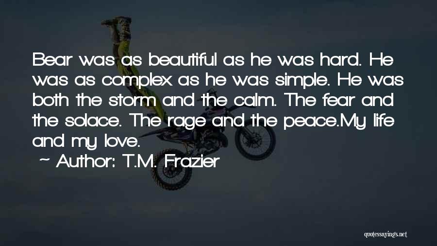 Life Is Hard But So Very Beautiful Quotes By T.M. Frazier