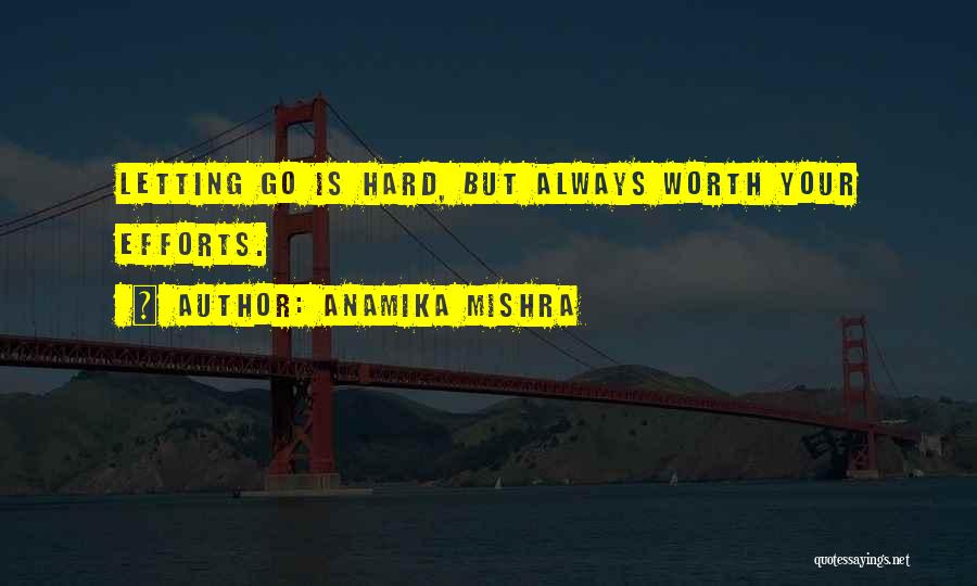 Life Is Hard But Worth It Quotes By Anamika Mishra