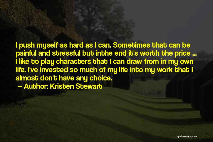 Life Is Hard But Worth It Quotes By Kristen Stewart