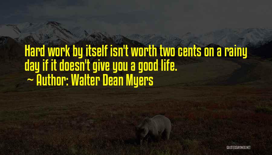 Life Is Hard But Worth It Quotes By Walter Dean Myers