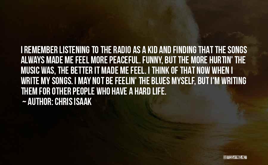 Life Is Hard Funny Quotes By Chris Isaak