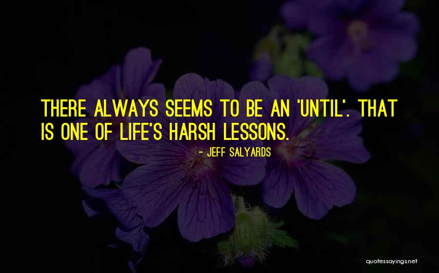 Life Is Harsh Quotes By Jeff Salyards