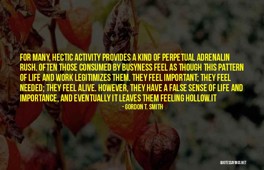 Life Is Hectic Quotes By Gordon T. Smith Life Is Hectic Quotes By Gordon T. Smith