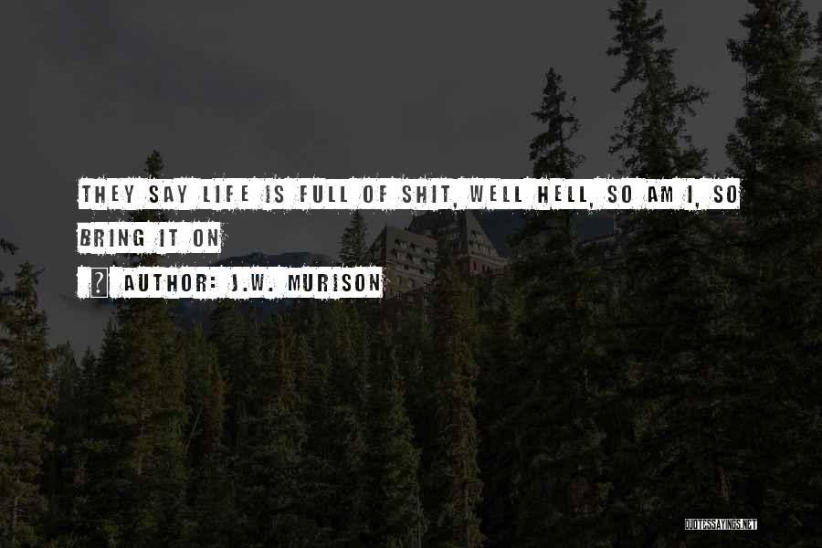 Life Is Hell Without You Quotes By J.W. Murison