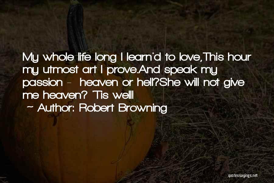 Life Is Hell Without You Quotes By Robert Browning